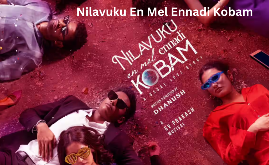 Nilavuku En Mel Ennadi Kobam Movie Review: Explore the Amazing Romantic Story of the Tamil Film Nilavuku En Mel Ennadi Kobam Movie Review: Explore the Amazing Romantic Story of the Tamil Film